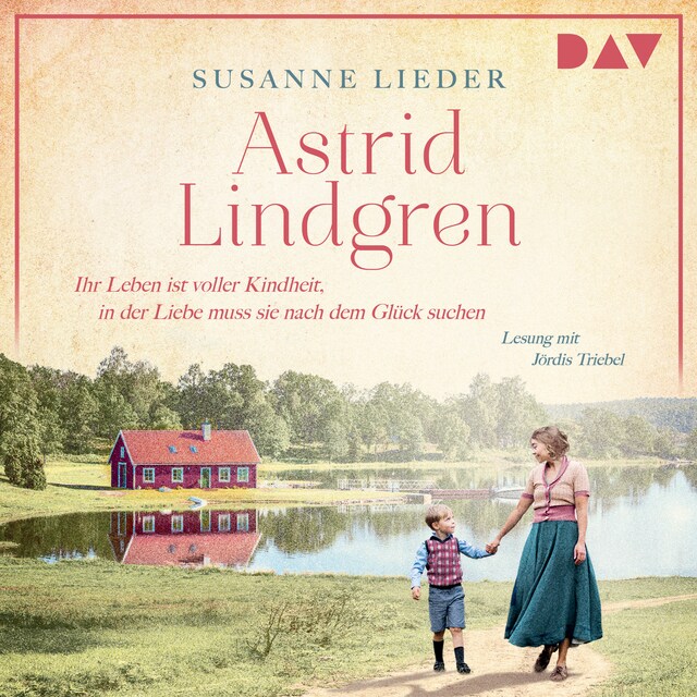 Buchcover für Astrid Lindgren. Ihr Leben ist voller Kindheit, in der Liebe muss sie nach dem Glück suchen