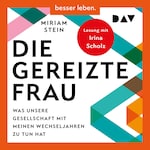 Die gereizte Frau: Was unsere Gesellschaft mit meinen Wechseljahren zu tun hat