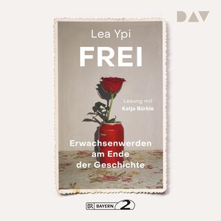 Frei. Erwachsenwerden am Ende der Geschichte als Hörbuch