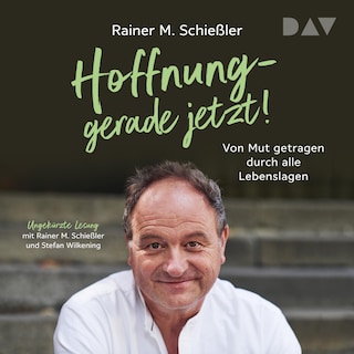 Hoffnung – gerade jetzt! Von Mut getragen durch alle Lebenslagen als Hörbuch