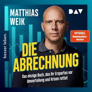 Die Abrechnung. Das einzige Buch, das Ihr Erspartes vor Umverteilung und Krisen rettet. als Hörbuch