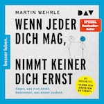 Wenn jeder dich mag, nimmt keiner dich ernst. Sagen, was man denkt. Bekommen, was einem zusteht