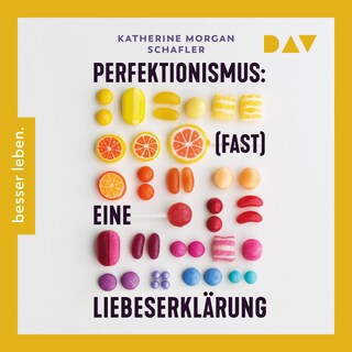 Perfektionismus: (fast) eine Liebeserklärung. Warum er uns zu Großem befähigt und wir ihn trotzdem manchmal loslassen müssen als Hörbuch