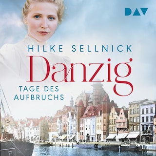 Danzig. Tage des Aufbruchs als Hörbuch