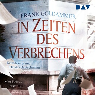 In Zeiten des Verbrechens. Max Hellers erster Fall als Hörbuch