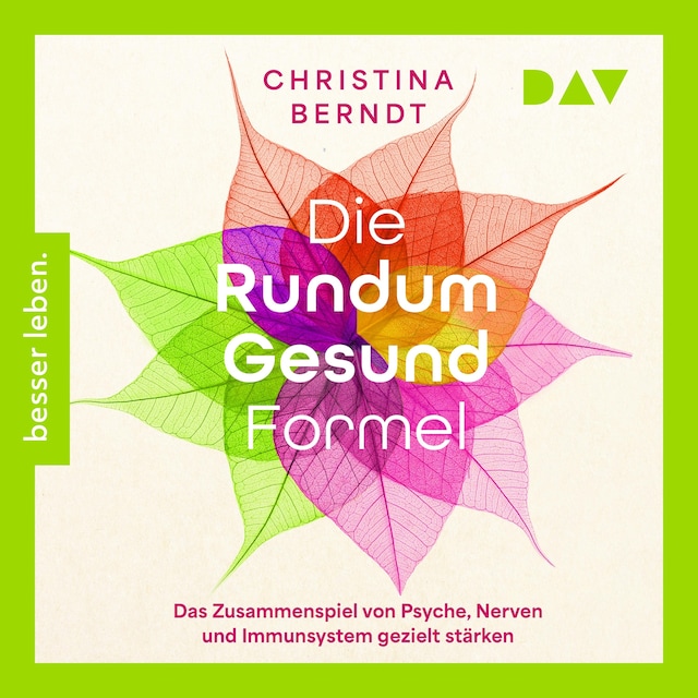 Buchcover für Die Rundum-Gesund-Formel. Das Zusammenspiel von Psyche, Nerven und Immunsystem gezielt stärken. Neueste Erkenntnisse aus der Psychoneuroimmunologie