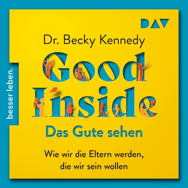 Kirjankansi teokselle Good Inside – Das Gute sehen. Wie wir die Eltern werden, die wir sein wollen