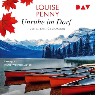Unruhe im Dorf. Der 17. Fall für Gamache als Hörbuch