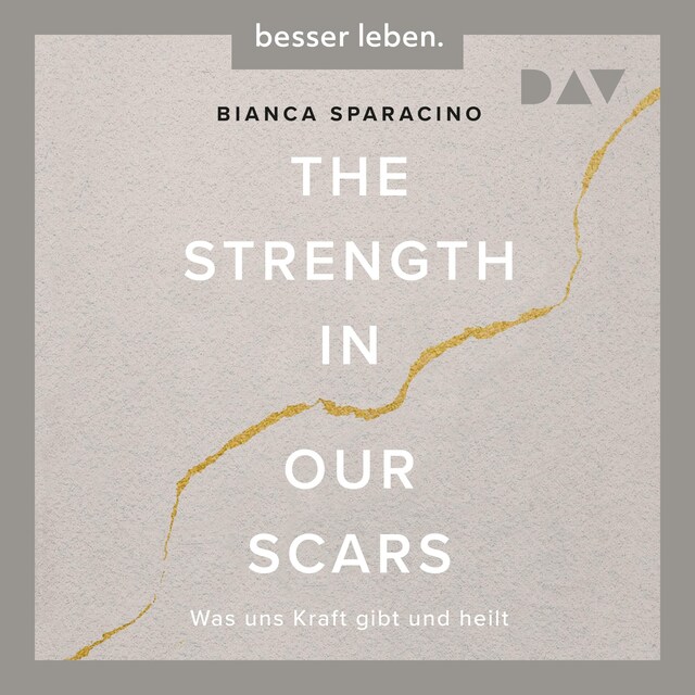 Book cover for The Strength In Our Scars. Was uns Kraft gibt und heilt