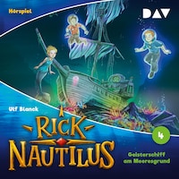 Rick Nautilus – Folge 4: Geisterschiff am Meeresgrund (Hörspiel)