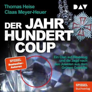 Der Jahrhundertcoup. Ein Clan auf Beutezug und die Jagd nach den Juwelen aus dem Grünen Gewölbe als Hörbuch