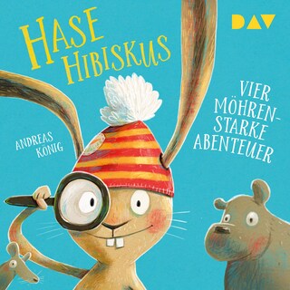 Hase Hibiskus. Vier möhrenstarke Abenteuer als Hörbuch