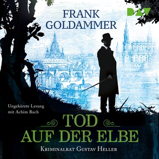 Tod auf der Elbe. Kriminalrat Gustav Heller als Hörbuch