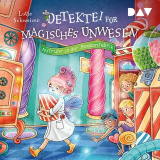 Detektei für magisches Unwesen – Teil 3: Aufruhr in der Bonbonfabrik als Hörbuch