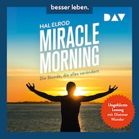 Miracle Morning. Die Stunde, die alles verändert. Erweiterte und aktualisierte Neuausgabe