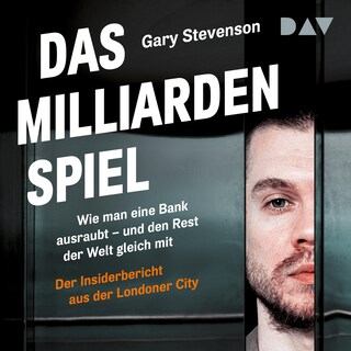 Das Milliardenspiel. Wie man eine Bank ausraubt – und den Rest der Welt gleich mit – Der Insiderbericht aus der Londoner City als Hörbuch