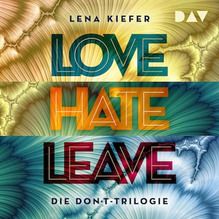 LOVE – HATE – LEAVE. Die Don't-Trilogie als Hörbuch