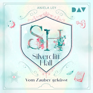 Silvercliff Hall – Teil 1: Vom Zauber geküsst als Hörbuch