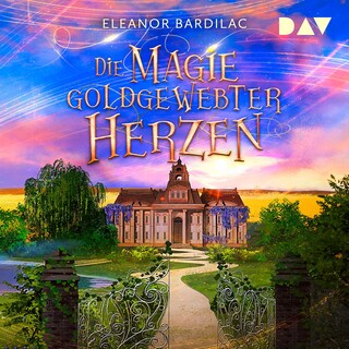 Die Magie goldgewebter Herzen als Hörbuch