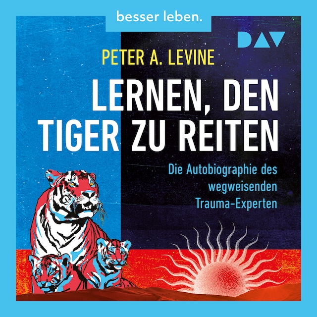 Portada de libro para Lernen, den Tiger zu reiten. Die Autobiographie des wegweisenden Trauma-Experten