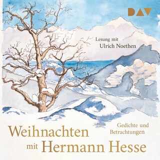 Weihnachten mit Hermann Hesse. Gedichte und Betrachtungen als Hörbuch