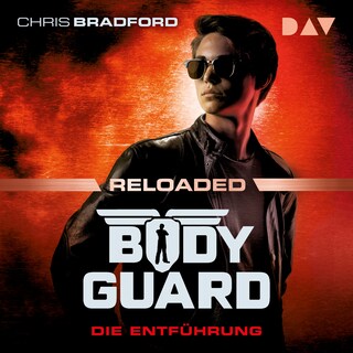 Bodyguard Reloaded – Teil 1: Die Entführung als Hörbuch