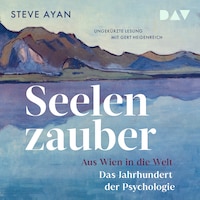 Seelenzauber. Aus Wien in die Welt. Das Jahrhundert der Psychologie