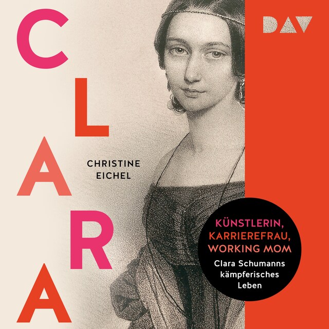 Buchcover für Clara. Künstlerin, Karrierefrau, Working Mom: Clara Schumanns kämpferisches Leben