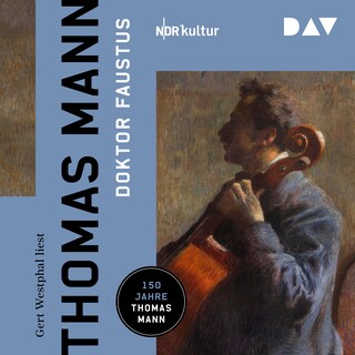 Doktor Faustus. Das Leben des deutschen Tonsetzers Adrian Leverkühn, erzählt von einem Freunde als Hörbuch