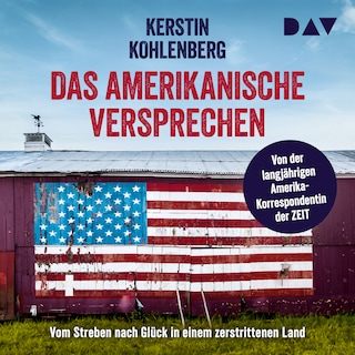 Das amerikanische Versprechen. Vom Streben nach Glück in einem zerstrittenen Land als Hörbuch