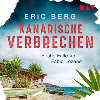Kanarische Verbrechen. Sechs Fälle für Fabio Lozano als Hörbuch