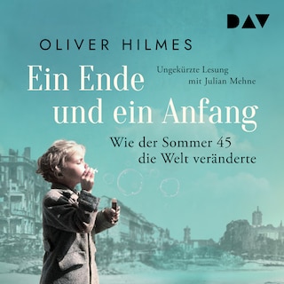 Ein Ende und ein Anfang. Wie der Sommer 45 die Welt veränderte als Hörbuch