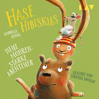 Hase Hibiskus. Neue möhrenstarke Abenteuer als Hörbuch