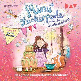 Mimi Zuckerperle und die Zauberbäckerei – Das große Knuspertorten-Abenteuer als Hörbuch