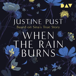 When the Rain Burns – Based on Sina's True Story als Hörbuch