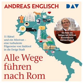 Alle Wege führen nach Rom. 11 Rätsel und ein Minivan – eine turbulente Pilgerreise von Südtirol in die Ewige Stadt als Hörbuch