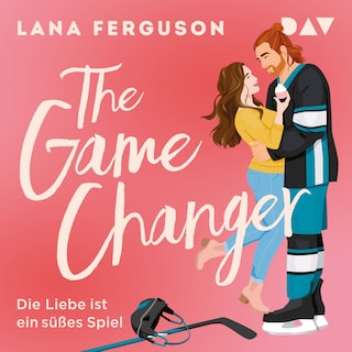 The Game Changer – Die Liebe ist ein süßes Spiel als Hörbuch