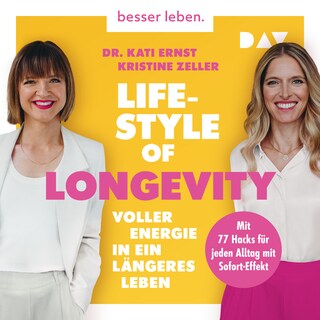 Lifestyle of Longevity. Voller Energie in ein längeres Leben. Mit 77 Hacks für jeden Alltag mit Sofort-Effekt als Hörbuch