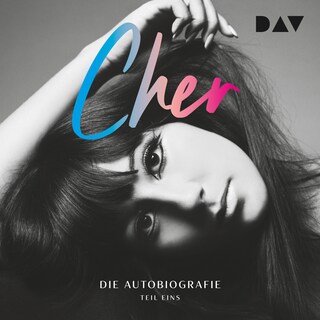 CHER. Die Autobiografie, Teil 1 als Hörbuch