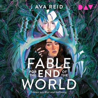 Fable for the End of the World – Tränen aus Blut und Hoffnung als Hörbuch