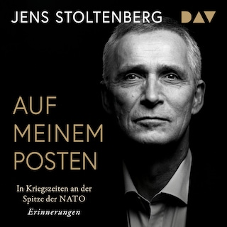 AUF MEINEM POSTEN. In Kriegszeiten an der Spitze der NATO. Erinnerungen als Hörbuch