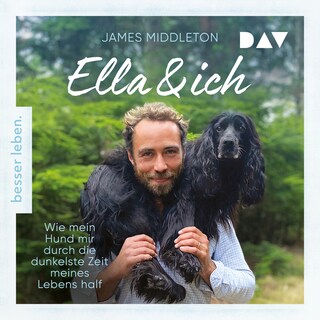 Ella und ich. Wie mein Hund mir durch die dunkelste Zeit meines Lebens half als Hörbuch