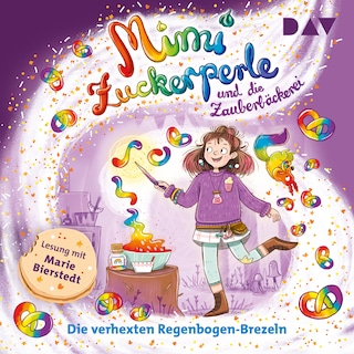 Mimi Zuckerperle und die Zauberbäckerei – Teil 3: Die verhexten Regenbogen-Brezeln als Hörbuch