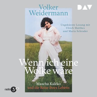 Wenn ich eine Wolke wäre. Mascha Kaléko und die Reise ihres Lebens als Hörbuch