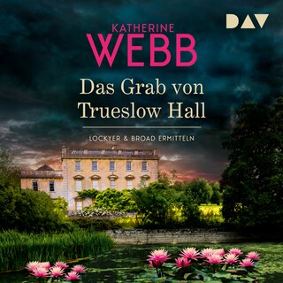 Das Grab von Trueslow Hall. Lockyer & Broad ermitteln als Hörbuch