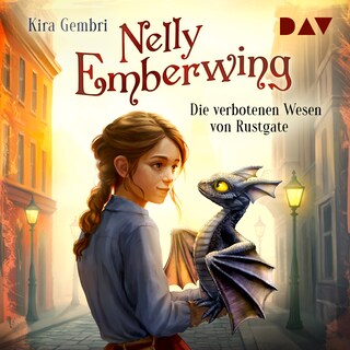 Nelly Emberwing – Teil 1: Die verbotenen Wesen von Rustgate als Hörbuch