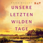 Unsere letzten wilden Tage