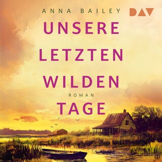 Unsere letzten wilden Tage als Hörbuch