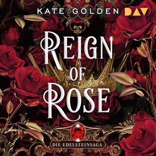 Reign of Rose – Die Edelsteinsaga (Teil 3) als Hörbuch
