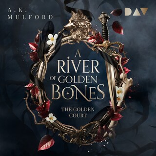 A River of Golden Bones (The Golden Court 1) als Hörbuch